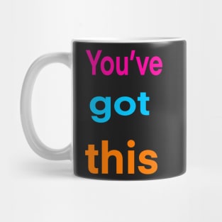 Inspirational, motivational, affirmation, “you’ve got this” Mug